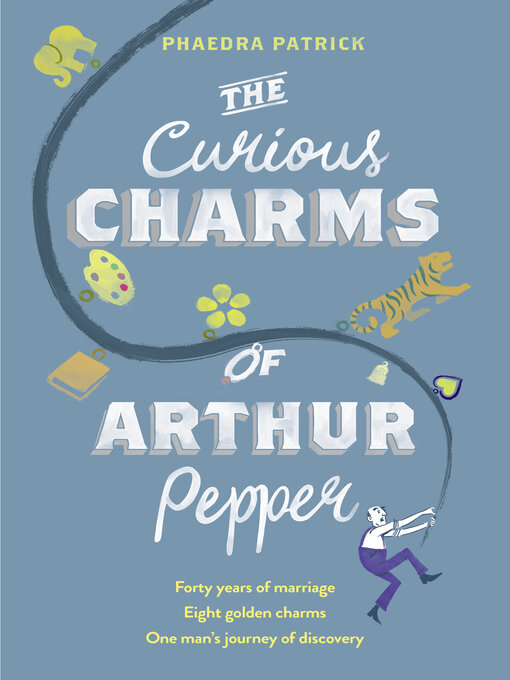 Title details for The Curious Charms of Arthur Pepper by Phaedra Patrick - Available